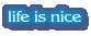 lifeisnice